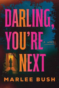 Darling, You're Next by Marlee Bush