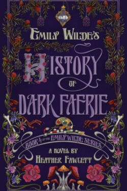 Emily Wilde's History of Dark Faerie by Heather Fawcett