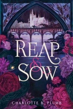 Reap & Sow by Charlotte B Plump