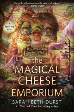 The Magical Cheese Emporium by Sarah Beth Durst