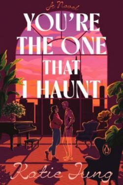 You're the One That I Haunt by Katie Jung