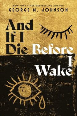 And If I Die Before I Wake by George M. Johnson