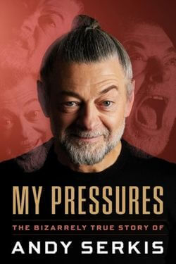 My Pressures by Andy Serkis