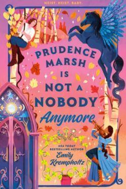 Prudence Marsh is Not a Nobody Anymore by Emily Krempholtz