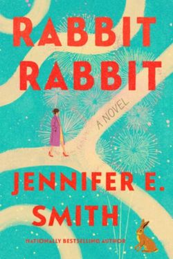 Rabbit Rabbit by Jennifer E Smith