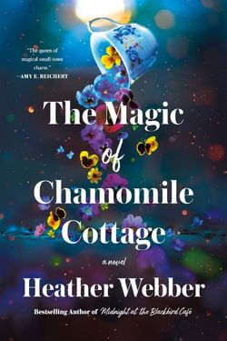 The Magic of Chamomile Cottage by Heather Webber